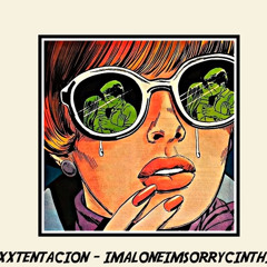 XXXTENTACION - ImAloneImSorryCinthia