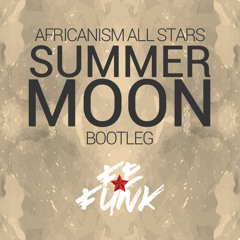Africanism All Stars - Summer Moon (Fefunk Bootleg)