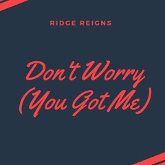 Don't Worry (You Got Me)