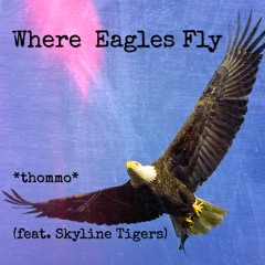 Where Eagles Fly (feat. Skyline Tigers)
