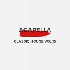 Acapella Classic House Vol. 15 (FREE DOWNLOAD)