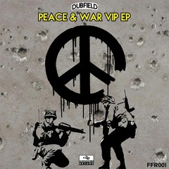 Dubfield - Peace & War VIP EP ( OUT NOW )   BANDCAMP EXCLUSIVE