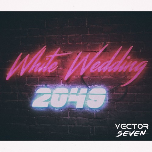 Stream White Wedding 2049 by Vector Seven Listen online for free on