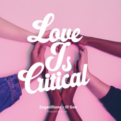 Zagazillions - Love Is Critical (Feat. Ill Gee)