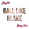 Yung Sire Jay218 Ball Like Blake Mp3