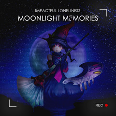 Impactful Loneliness - Moonlight Memories