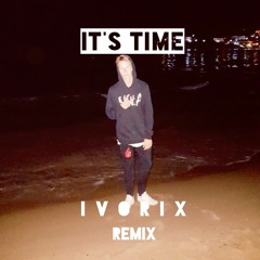 It's Time - Ivorix Remix