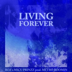 Boz feat. Micu Prinzz - Living Forever [ prod. by Metro Boomin ]