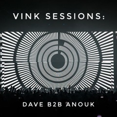 Vink Sessions: Dave B2B Anouk
