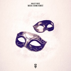 Hailey Rose - Masks (Chime Remix)