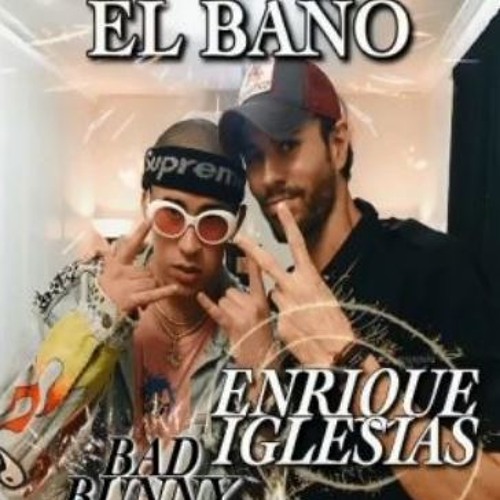Stream ENRIQUE IGLESIAS FT. BAD BUNNY - EL BAÑO REMIX (CHICHO DJ) by  Claudio Ortiz ChichoDj | Listen online for free on SoundCloud