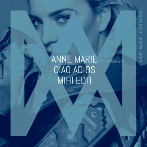 Anne Marie - Ciao Adios (MIHI Edit) [BUY=Free Download] by MIHI