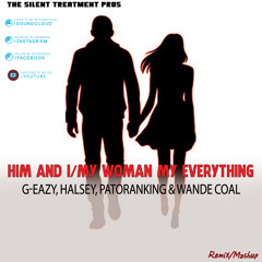 G EASY, HALSEY, PATORANKING AND WANDE COAL - HIM AND I, MY WOMAN MY EVERYTHING