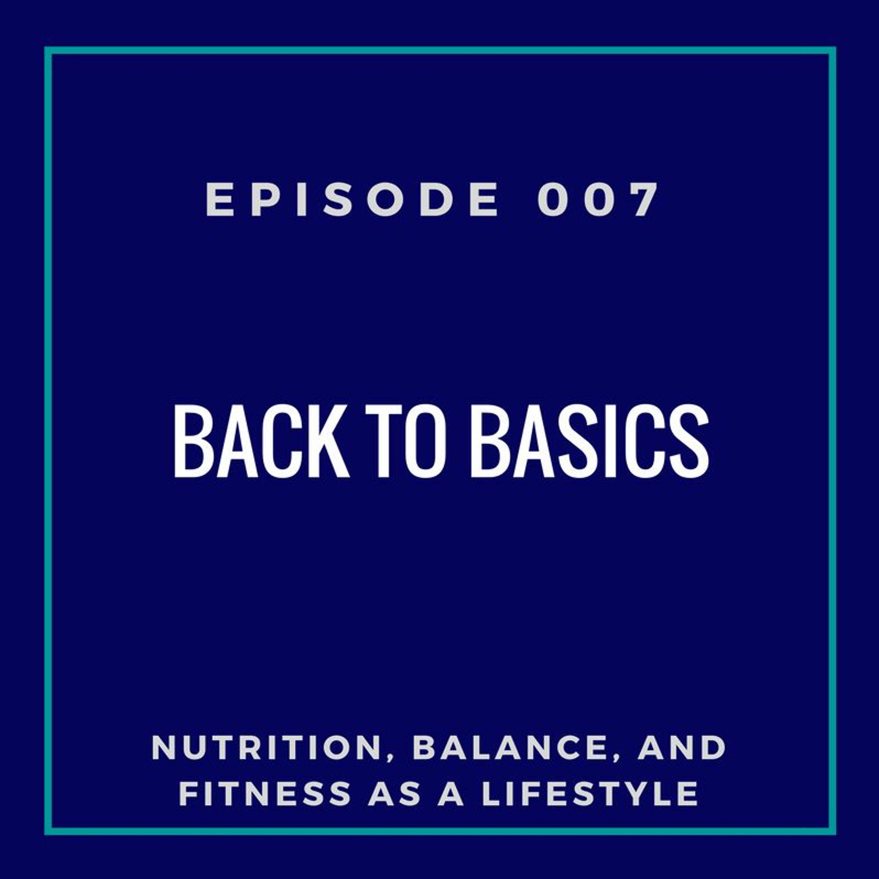 Ep 007 Back to Basics episode artwork