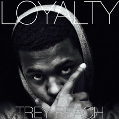 Loyalty - Trey Beach [prod. by CashMoneyAp]