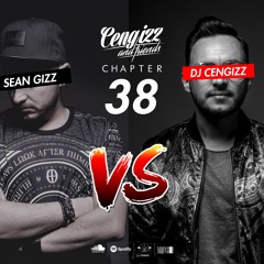 Cengizz & Friends - Dj Cengizz x Dj Sean Gizz - Chapter 38
