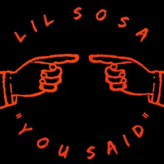 Lil Sosa "You Said"