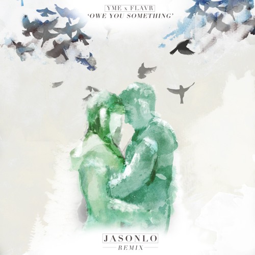 YME x FlavR - Owe You Something (JASONLO Remix)