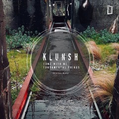 Klunsh - Come With Me : : OUT NOW
