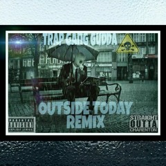 TrapGangGudda- Outside Today (Freestyle)