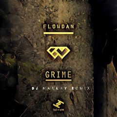 Flowdan - Grime (DJ MarKay Remix)