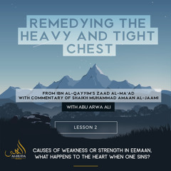 Lesson 2: Causes of weakness or strength in Eemaan, what happens to the heart when one sins?