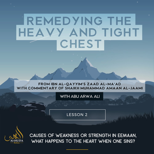 Lesson 2: Causes of weakness or strength in Eemaan, what happens to the heart when one sins?