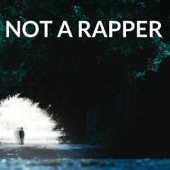 I'm Not A Rapper