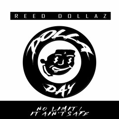 Reed Dollaz - No Limit / It Ain't Safe (freestyle)