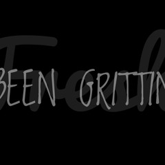 Been Grittin (Prod. By M.A. DA PILOT)
