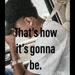 That’s how it’s gonna be.