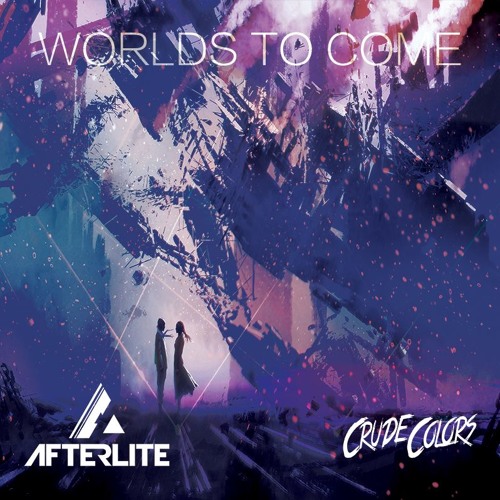 Afterlite X Crude Colors - Worlds to Come