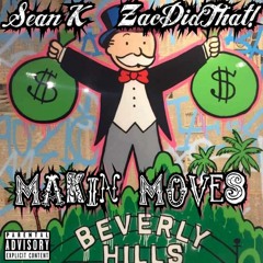 ZacDidThat! X Sean K - Makin Moves (Prod. By Bricks On Da Beat)