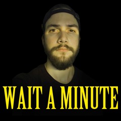Wait A Minute - 310LOGY