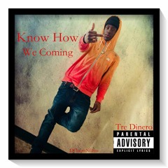 Tre-Dinero - Know How We Coming