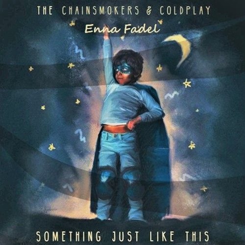 The Chainsmokers & Coldplay - Something just like this - Lyrics 