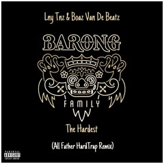 Lny Tnz & Boaz Van De Beatz - The Hardest (All Father Hardtrap Remix)