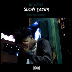 Slow Down [Prod. By CashMoneyAP]