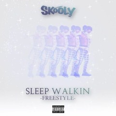 Skooly - Sleep Walkin' Freestyle