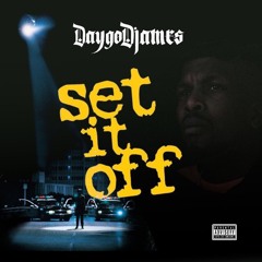 Daygo Djames - Set it off (Prod. by lonelynellz)