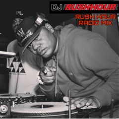 DJ RUSH HOUR RADIO MIX