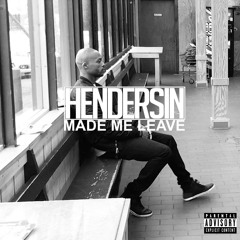 Made Me Leave(Prod. Hendersin)