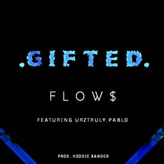 GIFTED Ft. UrzTruly.Pablo [Prod. Hoodie Xander]
