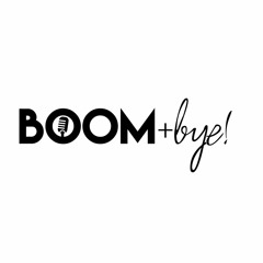 Boom + Bye!  Episode 4. New Year, New Me: Hey, 2018