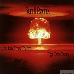 Run It Remix - Duke TheTruth & Tg DaDon