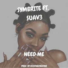 Symbrite Ft Suav3 - Need Me