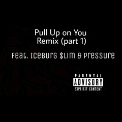 Pull Up On You Zombie Gang Remix feat Iceburg $lim & Pressure (prod by.LexiBanks)