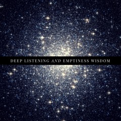 Deep Listening and Emptiness Wisdom (Album Snippets)