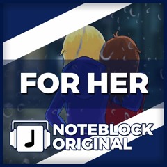 "For Her" NoteBlock Original