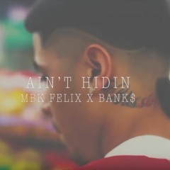 Mbk Felix X Bank$ - Ain't Hiding ( SSSJ x ESSJ San Jose, CA )